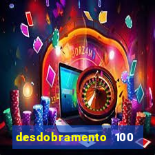 desdobramento 100 dezenas em apenas 6 jogos